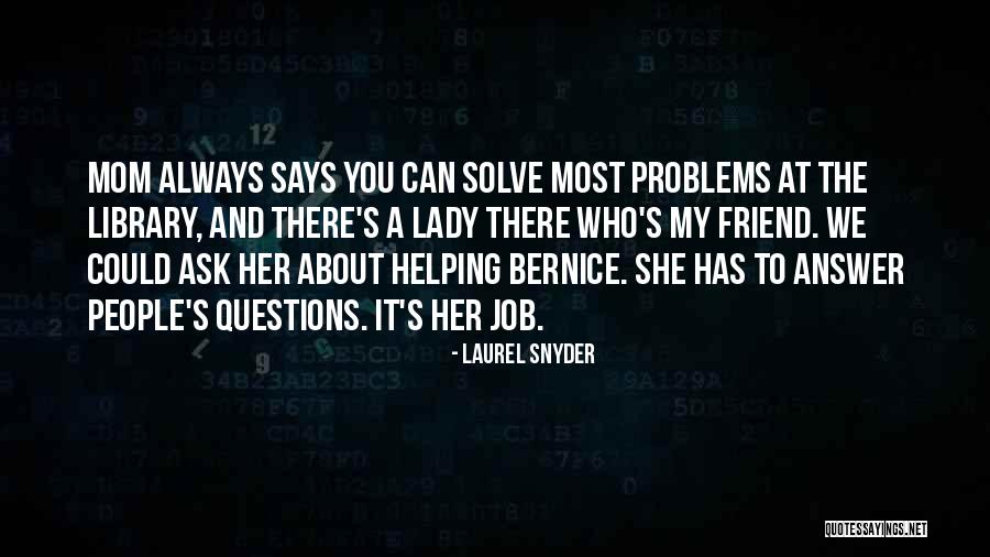 Mom Problems Quotes By Laurel Snyder Mom Problems Quotes By Laurel Snyder