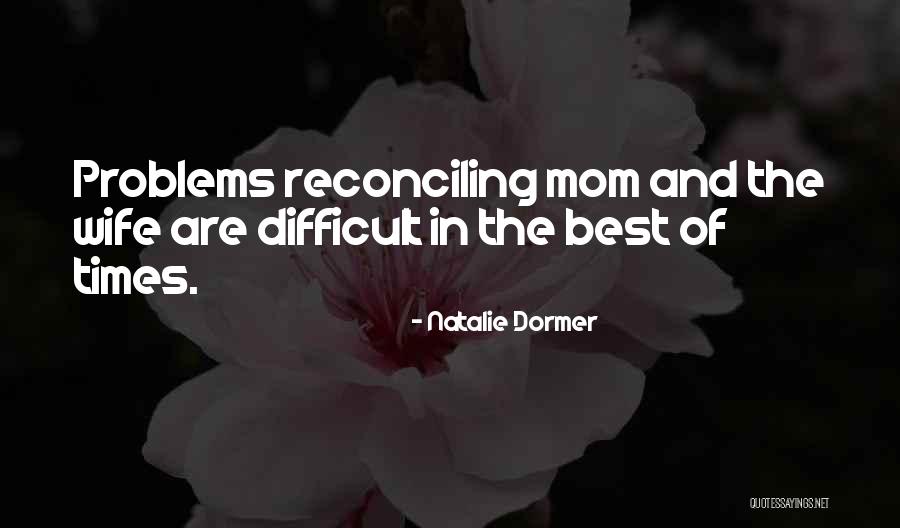 Mom Problems Quotes By Natalie Dormer Mom Problems Quotes By Natalie Dormer