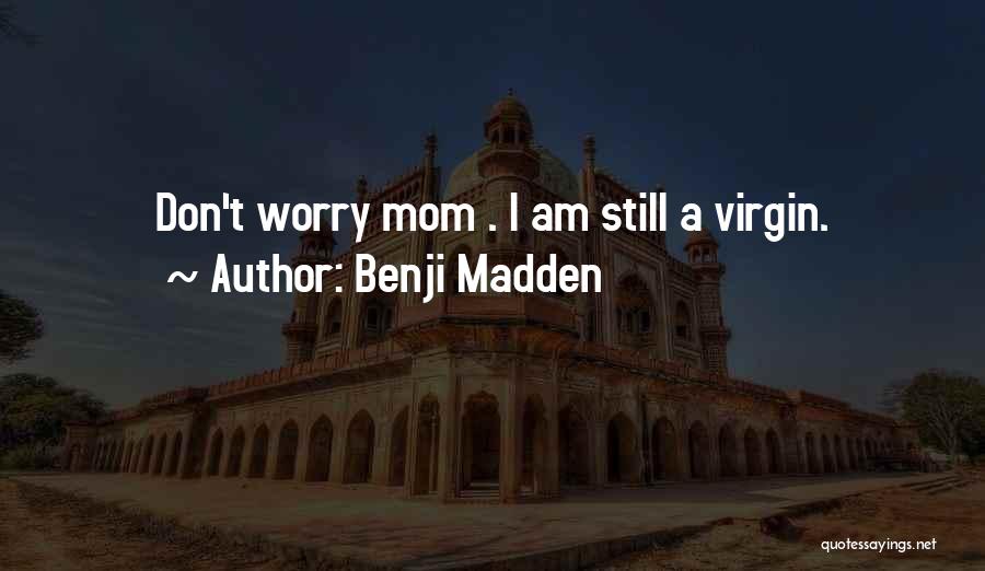 Mom Quotes By Benji Madden