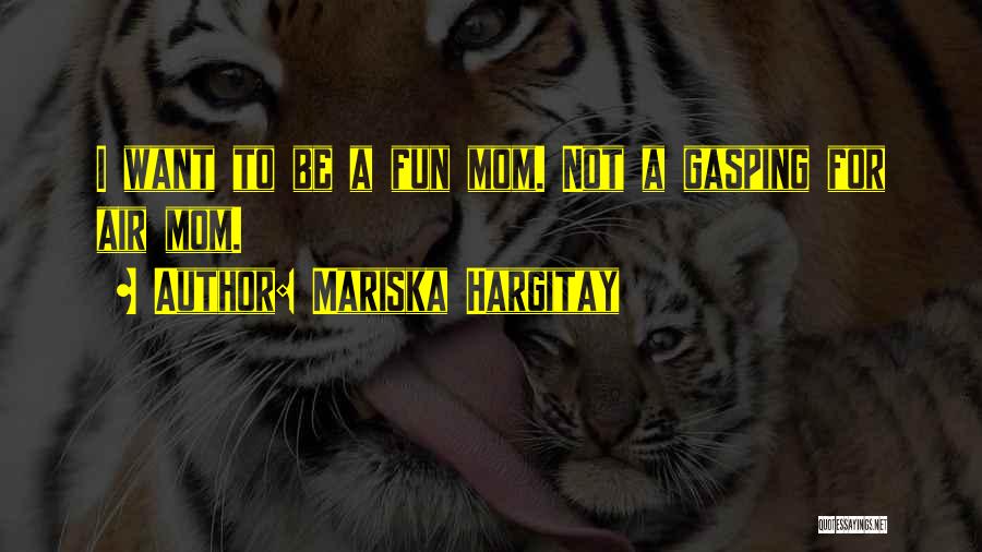 Mom Quotes By Mariska Hargitay