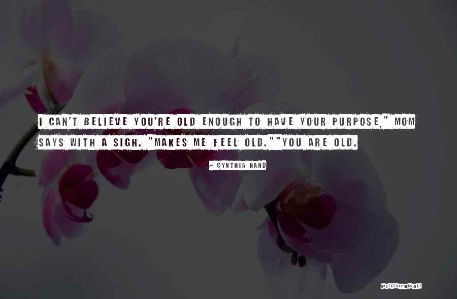 Mom Says Quotes By Cynthia Hand Mom Says Quotes By Cynthia Hand
