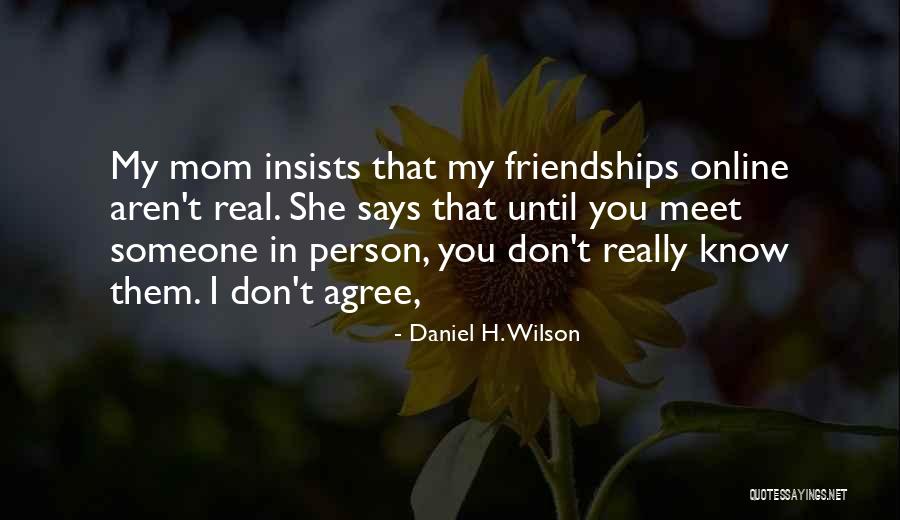 Mom Says Quotes By Daniel H. Wilson