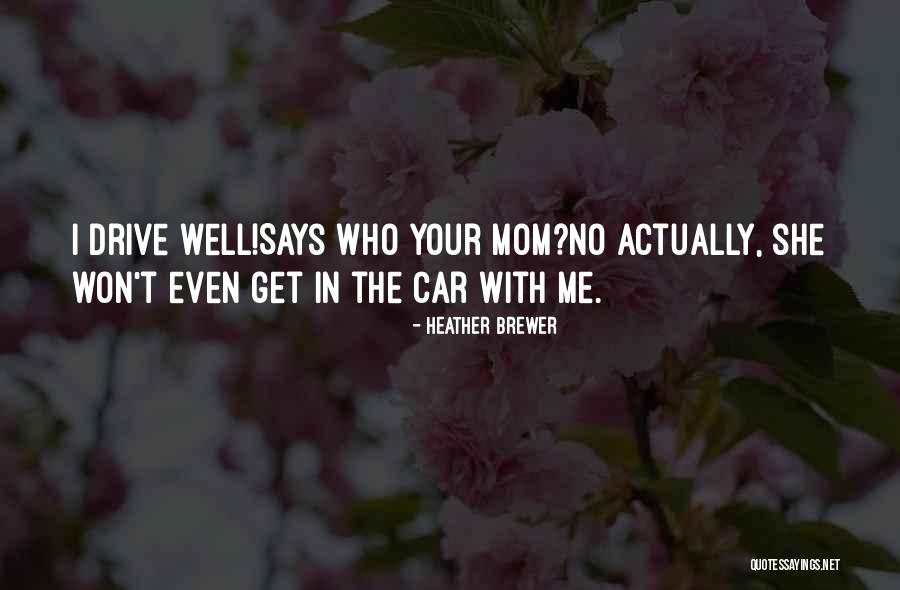 Mom Says Quotes By Heather Brewer Mom Says Quotes By Heather Brewer