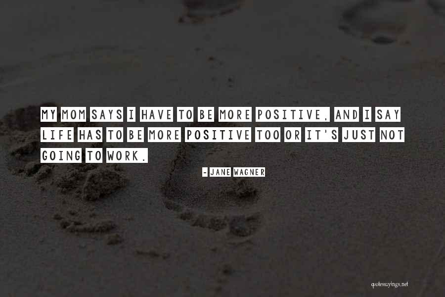 Mom Says Quotes By Jane Wagner Mom Says Quotes By Jane Wagner