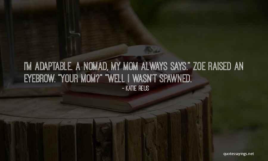 Mom Says Quotes By Katie Reus Mom Says Quotes By Katie Reus