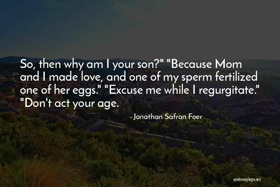 Mom Son Love Quotes By Jonathan Safran Foer Mom Son Love Quotes By Jonathan Safran Foer
