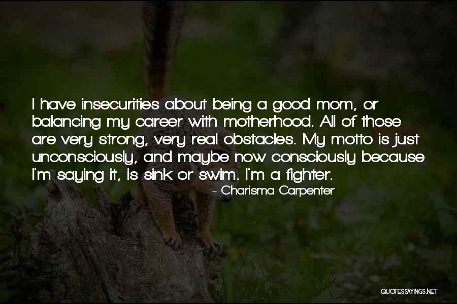 Mom To Be Strong Quotes By Charisma Carpenter
