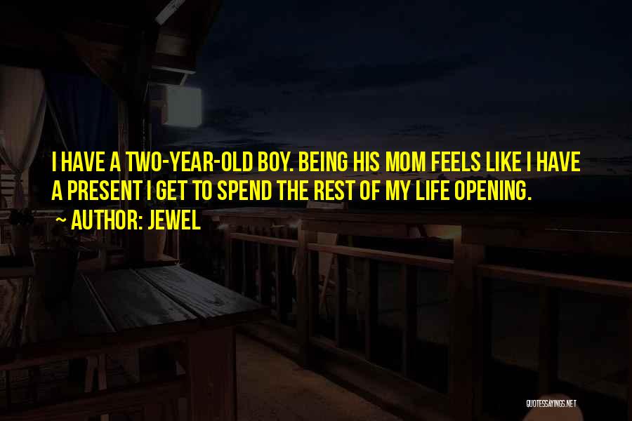 Mom To Boy Quotes By Jewel