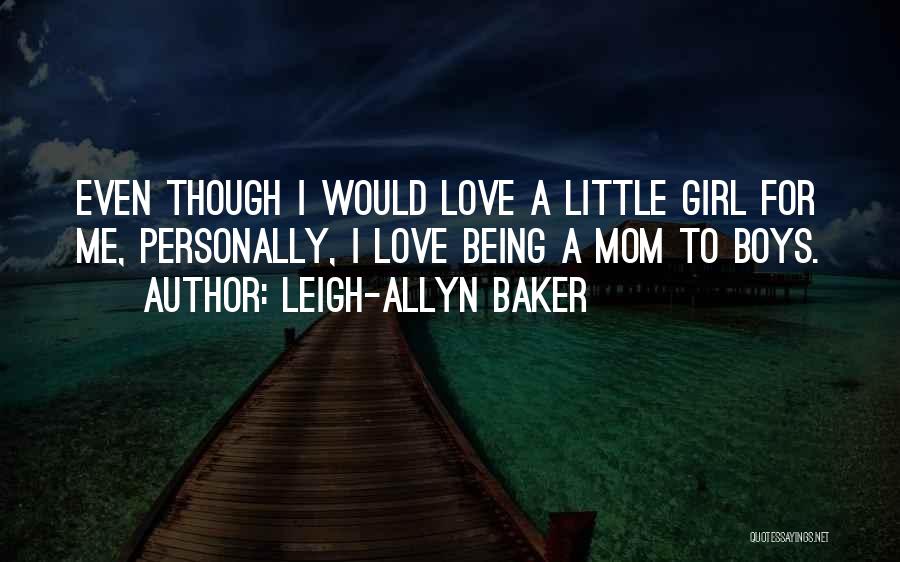 Mom To Boy Quotes By Leigh-Allyn Baker