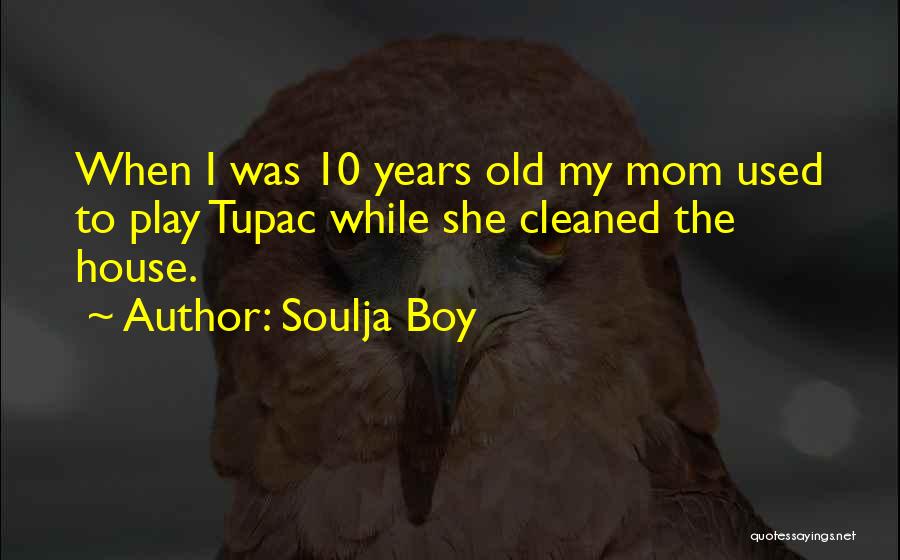 Mom To Boy Quotes By Soulja Boy