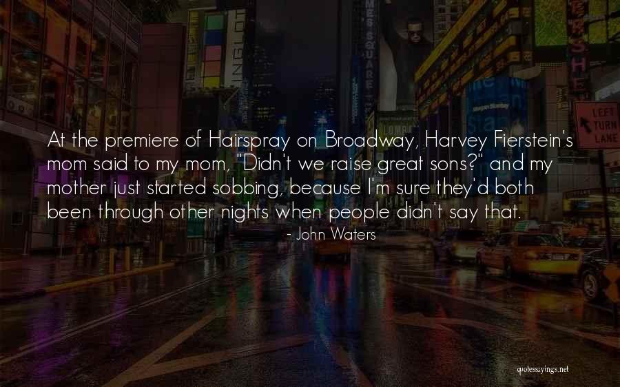 Mom To Son Quotes By John Waters Mom To Son Quotes By John Waters