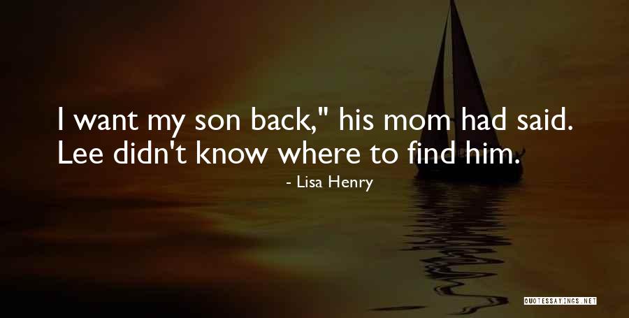 Mom To Son Quotes By Lisa Henry Mom To Son Quotes By Lisa Henry