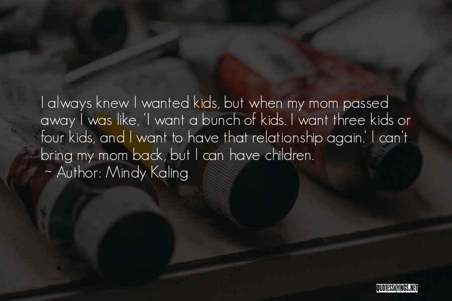 Mom Who Passed Away Quotes By Mindy Kaling