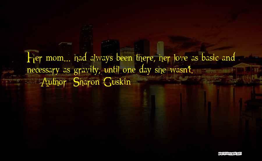 Mom Will Always Love You Quotes By Sharon Guskin