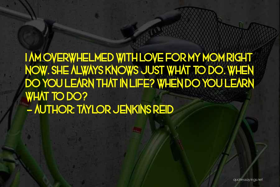 Mom Will Always Love You Quotes By Taylor Jenkins Reid