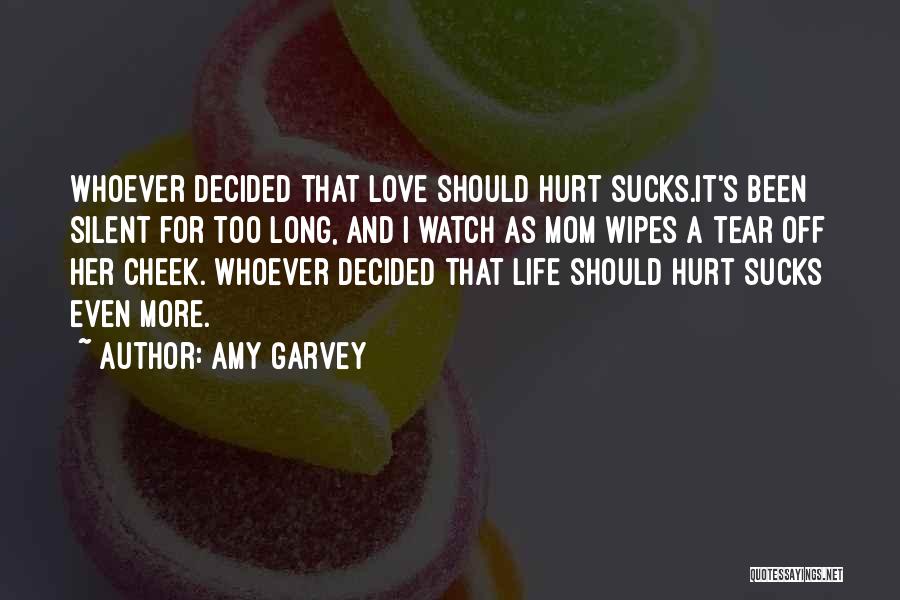 Mom You Hurt Me Quotes By Amy Garvey