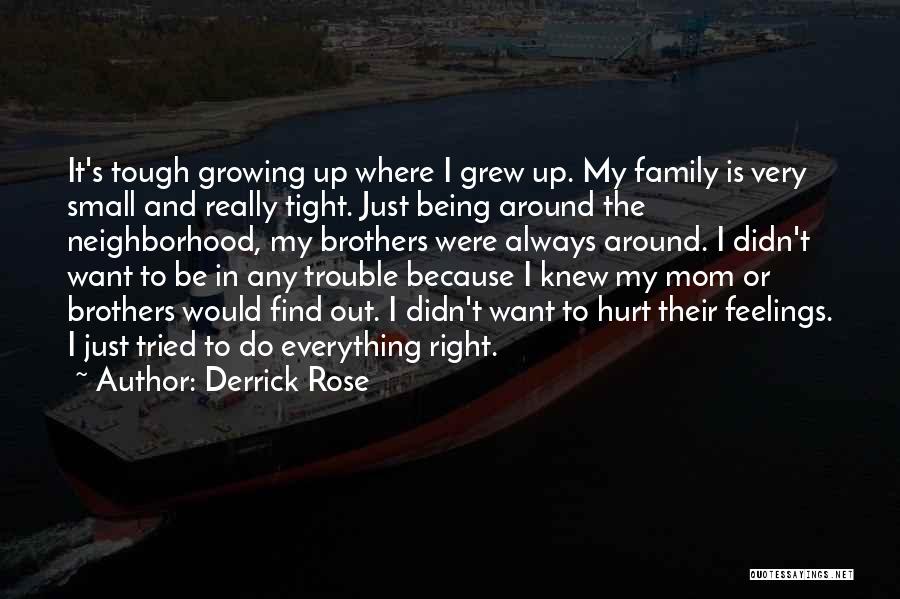 Mom You Hurt Me Quotes By Derrick Rose