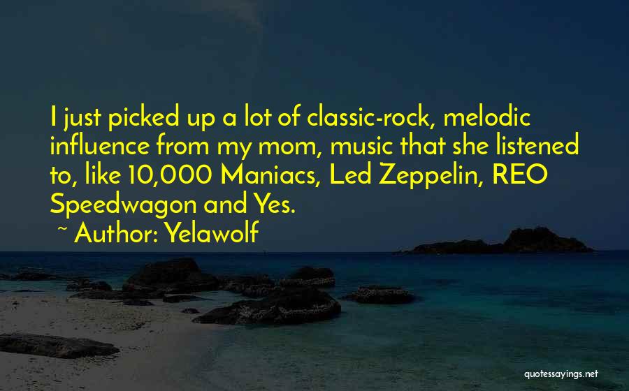 Mom You Rock Quotes By Yelawolf