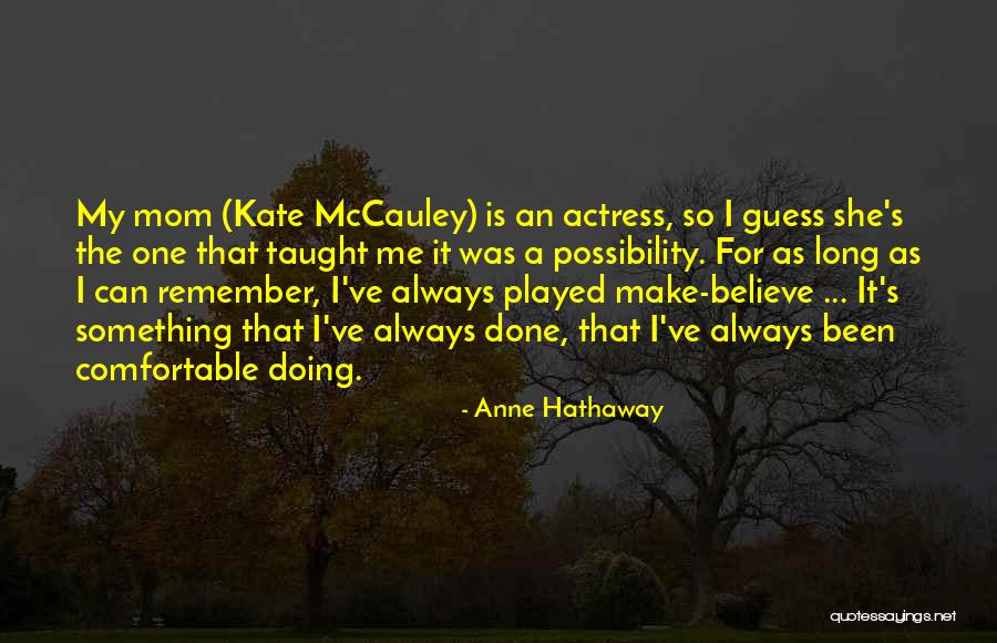 Mom You Taught Me Quotes By Anne Hathaway Mom You Taught Me Quotes By Anne Hathaway