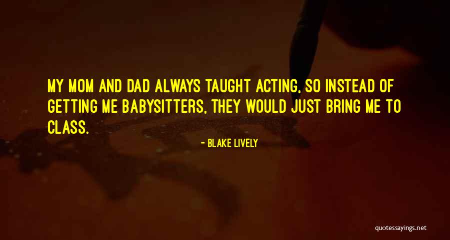 Mom You Taught Me Quotes By Blake Lively Mom You Taught Me Quotes By Blake Lively