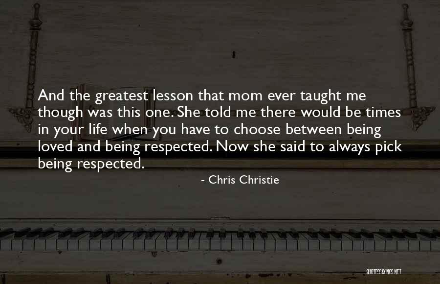 Mom You Taught Me Quotes By Chris Christie Mom You Taught Me Quotes By Chris Christie