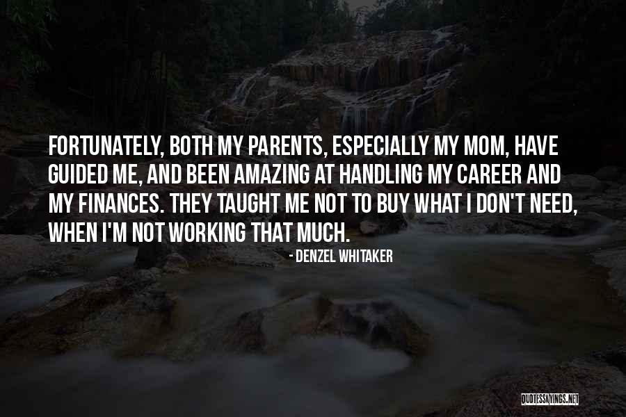 Mom You Taught Me Quotes By Denzel Whitaker Mom You Taught Me Quotes By Denzel Whitaker