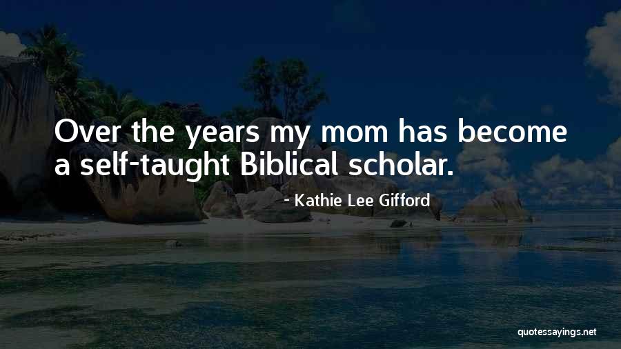Mom You Taught Me Quotes By Kathie Lee Gifford