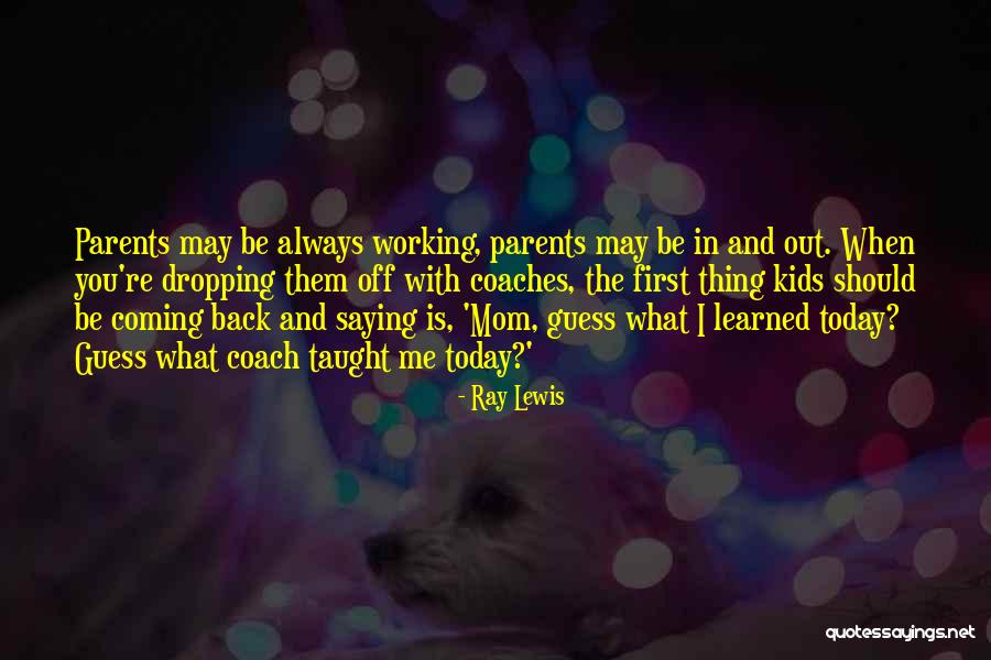 Mom You Taught Me Quotes By Ray Lewis Mom You Taught Me Quotes By Ray Lewis