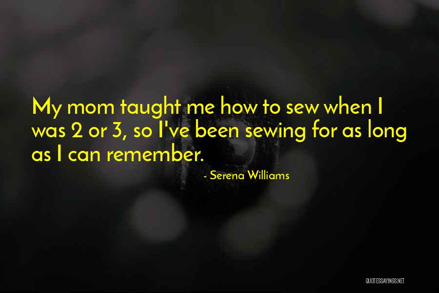Mom You Taught Me Quotes By Serena Williams Mom You Taught Me Quotes By Serena Williams
