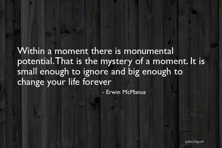 Moment And Forever Quotes By Erwin McManus Moment And Forever Quotes By Erwin McManus