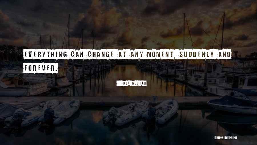 Moment And Forever Quotes By Paul Auster Moment And Forever Quotes By Paul Auster