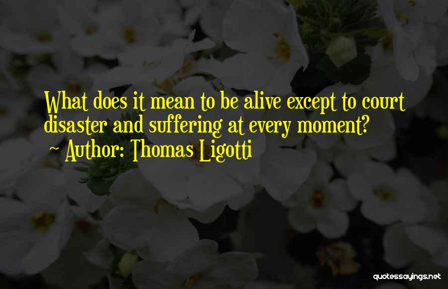 Moment And Quotes By Thomas Ligotti