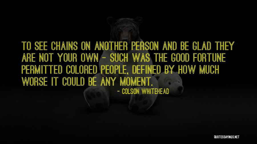 Moment By Moment Quotes By Colson Whitehead Moment By Moment Quotes By Colson Whitehead