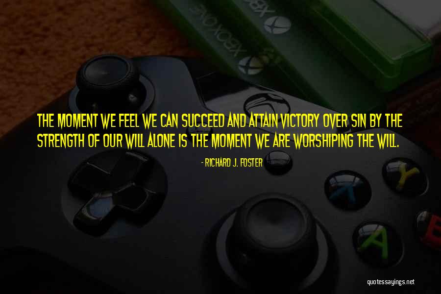 Moment By Moment Quotes By Richard J. Foster Moment By Moment Quotes By Richard J. Foster
