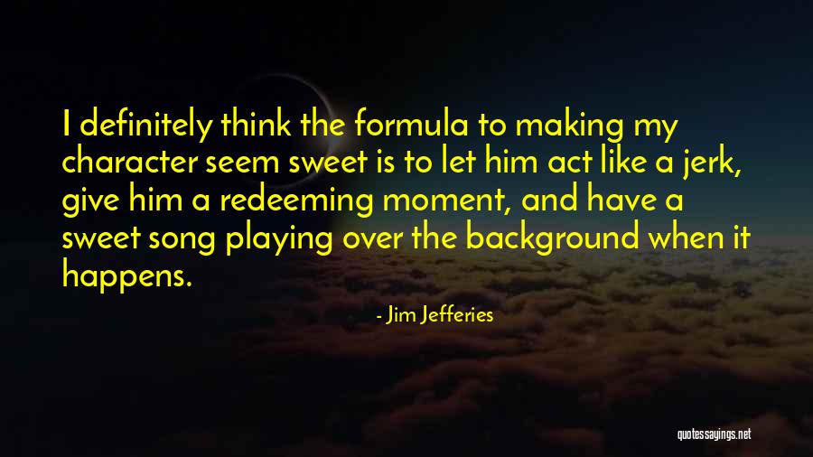Moment Formula Quotes By Jim Jefferies Moment Formula Quotes By Jim Jefferies