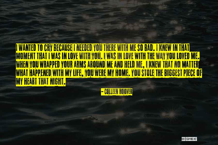 Moment I Knew I Loved You Quotes By Colleen Hoover Moment I Knew I Loved You Quotes By Colleen Hoover