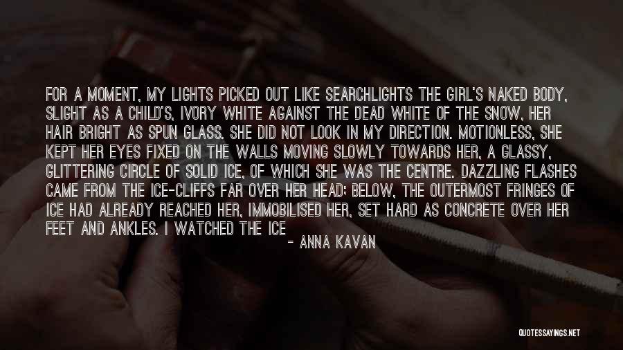 Moment I Saw Her Quotes By Anna Kavan Moment I Saw Her Quotes By Anna Kavan