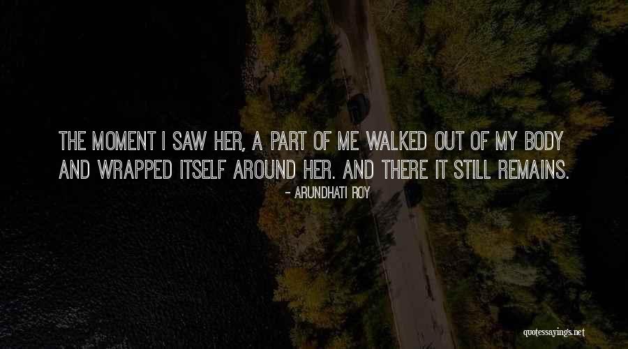 Moment I Saw Her Quotes By Arundhati Roy Moment I Saw Her Quotes By Arundhati Roy