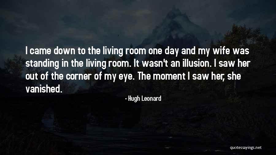 Moment I Saw Her Quotes By Hugh Leonard Moment I Saw Her Quotes By Hugh Leonard