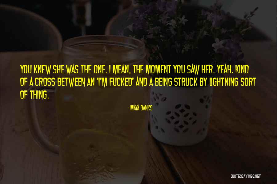 Moment I Saw Her Quotes By Maya Banks Moment I Saw Her Quotes By Maya Banks