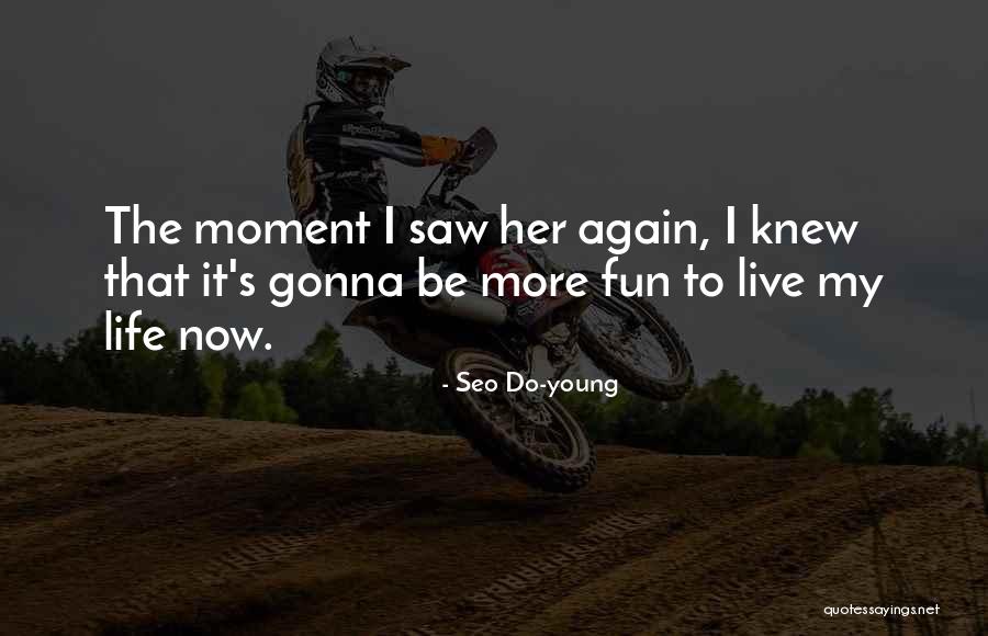 Moment I Saw Her Quotes By Seo Do-young Moment I Saw Her Quotes By Seo Do-young