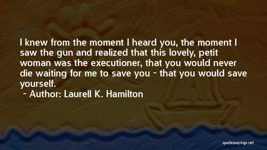 Moment I Saw You Quotes By Laurell K. Hamilton