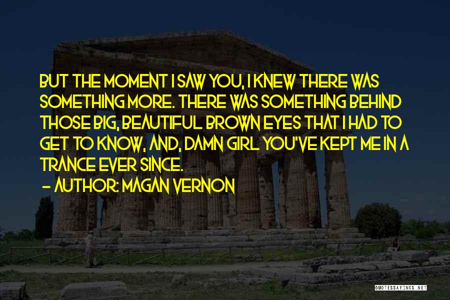 Moment I Saw You Quotes By Magan Vernon