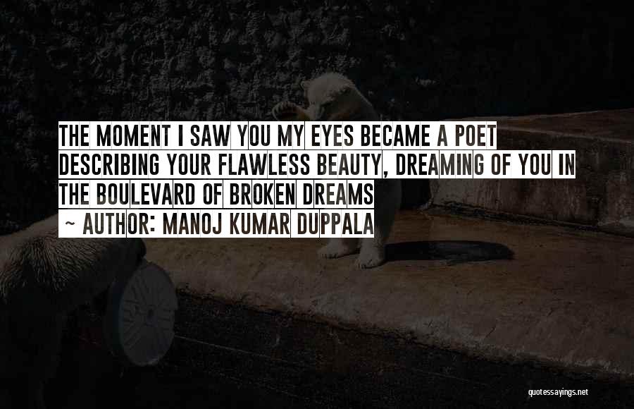 Moment I Saw You Quotes By Manoj Kumar Duppala