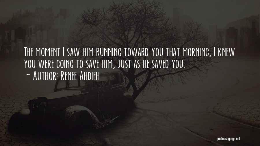Moment I Saw You Quotes By Renee Ahdieh