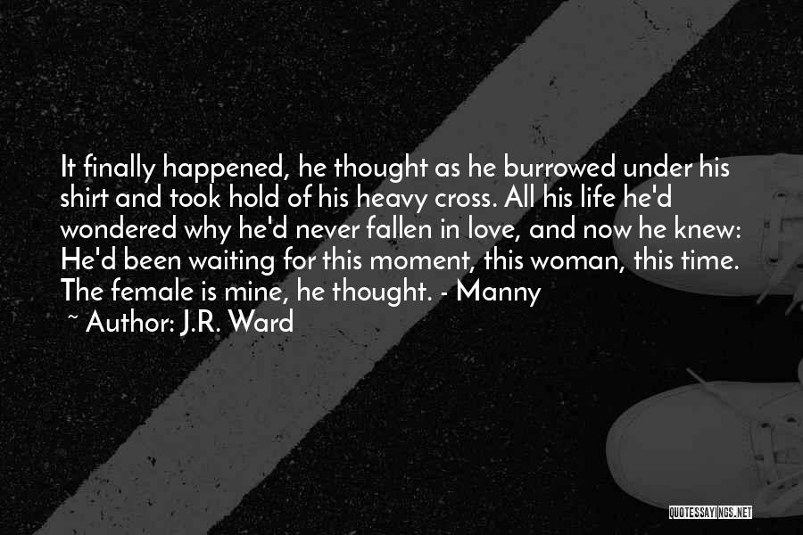 Moment In Time Love Quotes By J.R. Ward