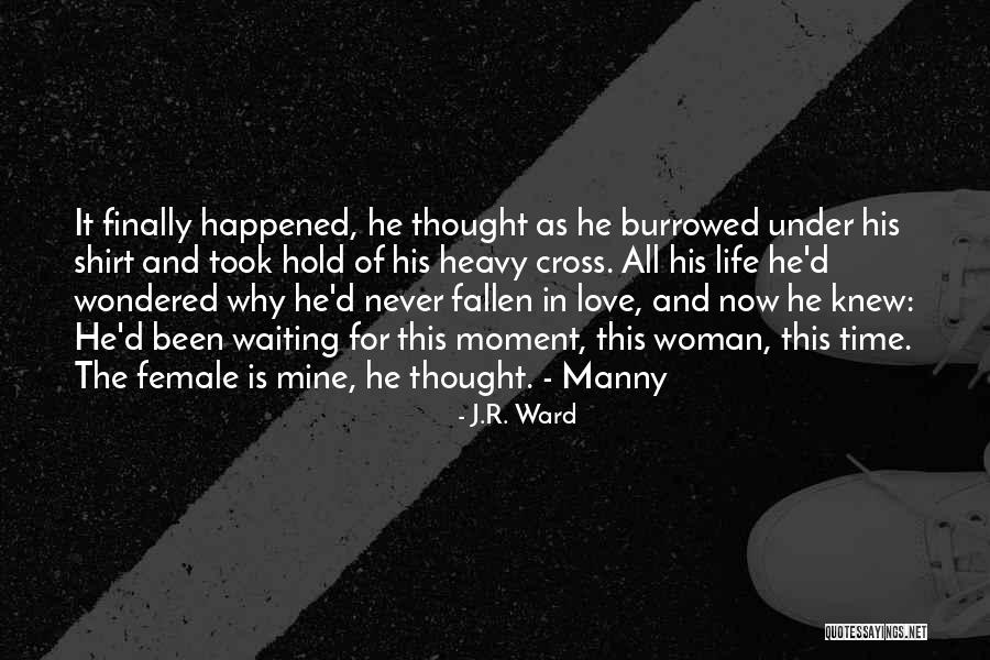 Moment In Time Love Quotes By J.R. Ward Moment In Time Love Quotes By J.R. Ward