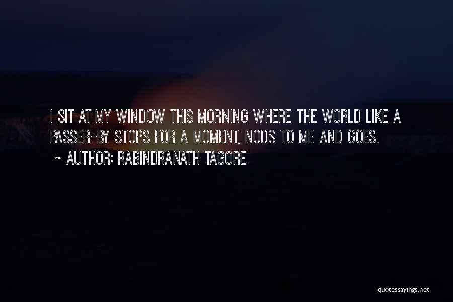 Moment Like This Quotes By Rabindranath Tagore
