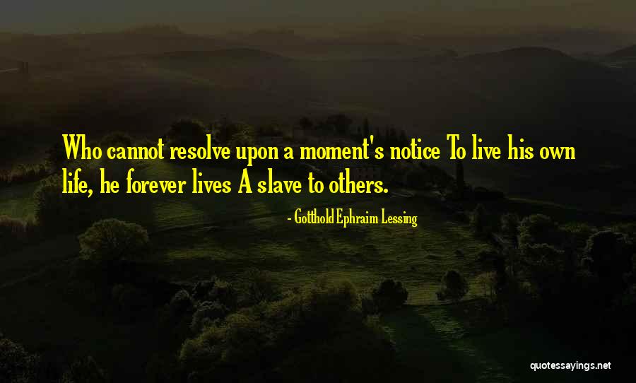 Moment Notice Quotes By Gotthold Ephraim Lessing Moment Notice Quotes By Gotthold Ephraim Lessing