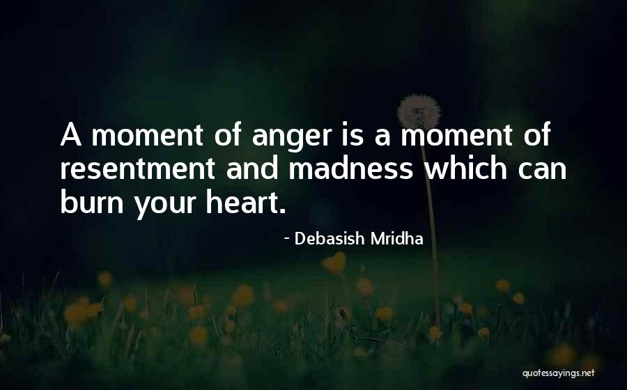 Moment Of Anger Quotes By Debasish Mridha Moment Of Anger Quotes By Debasish Mridha